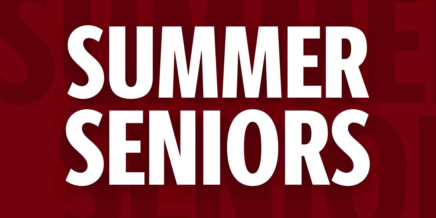 Garnet banner that reads Summer Seniors